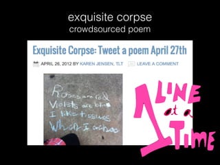 exquisite corpse
crowdsourced poem
 