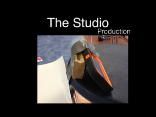 The Studio
Production
 