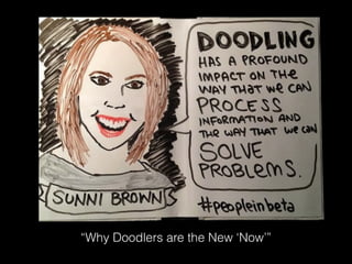 “Why Doodlers are the New ‘Now’”
 