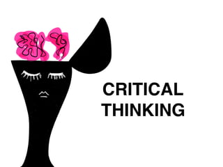 CRITICAL
THINKING
 