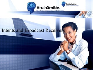 Intents and Broadcast Receivers

 