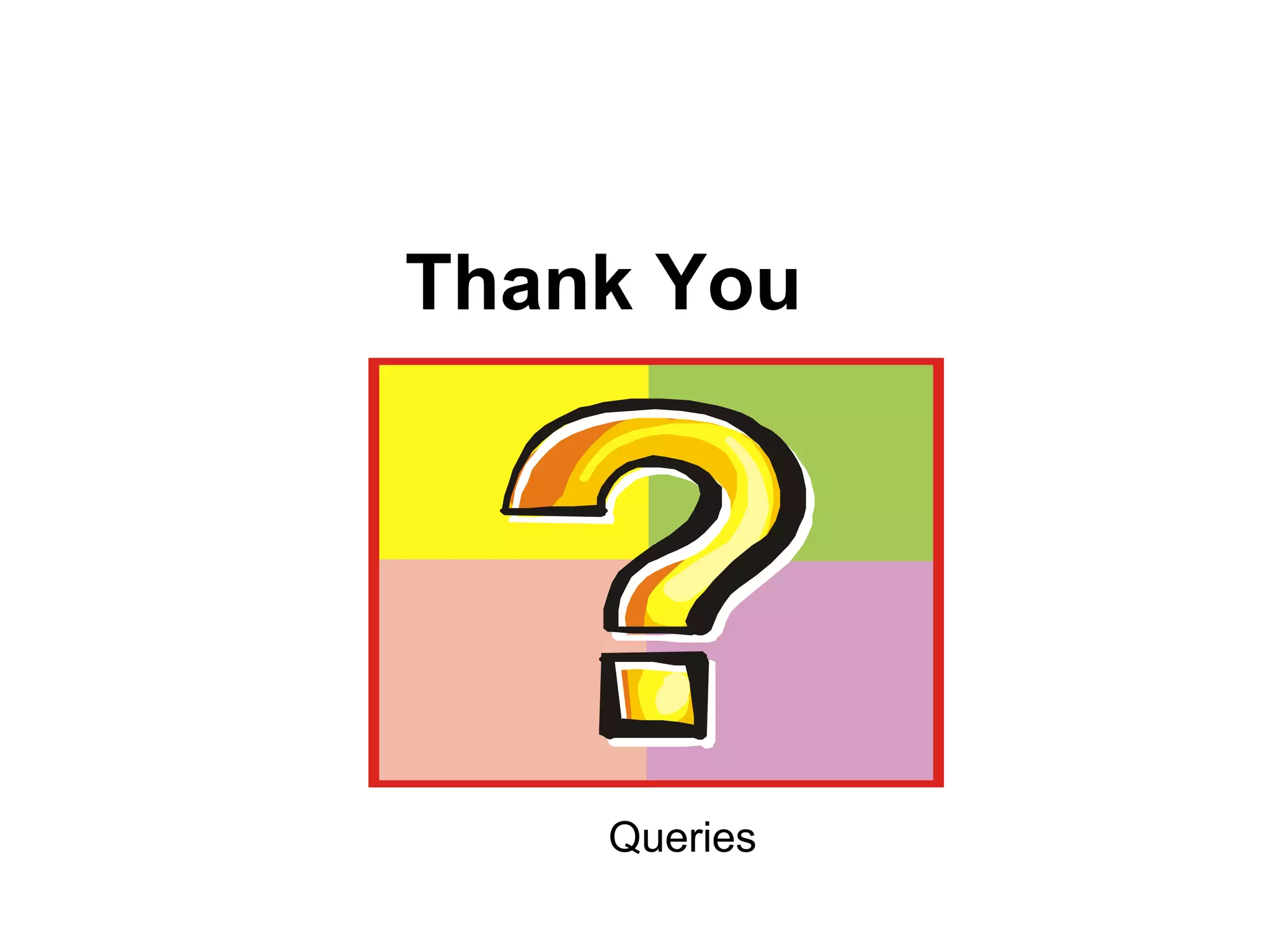 Thank You
Queries
 