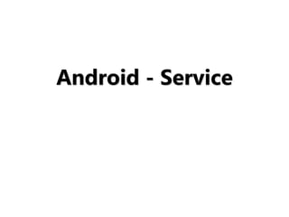 Android - Service
 
