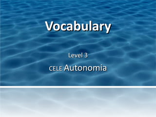 Vocabulary Level 3 CELE  Autonomia 