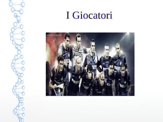 I Giocatori
 