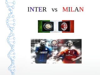 INTER vs MILAN
 
