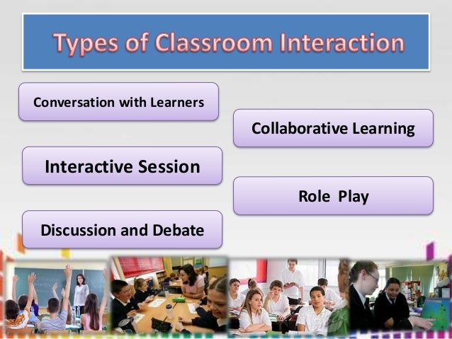 Classroom Interaction Classroom Interaction