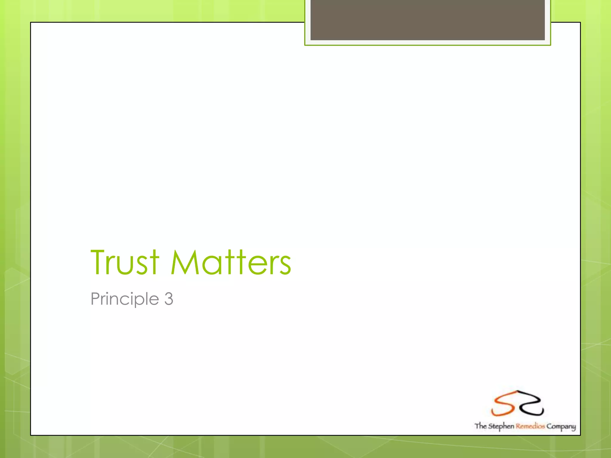 Trust Matters
Principle 3
 