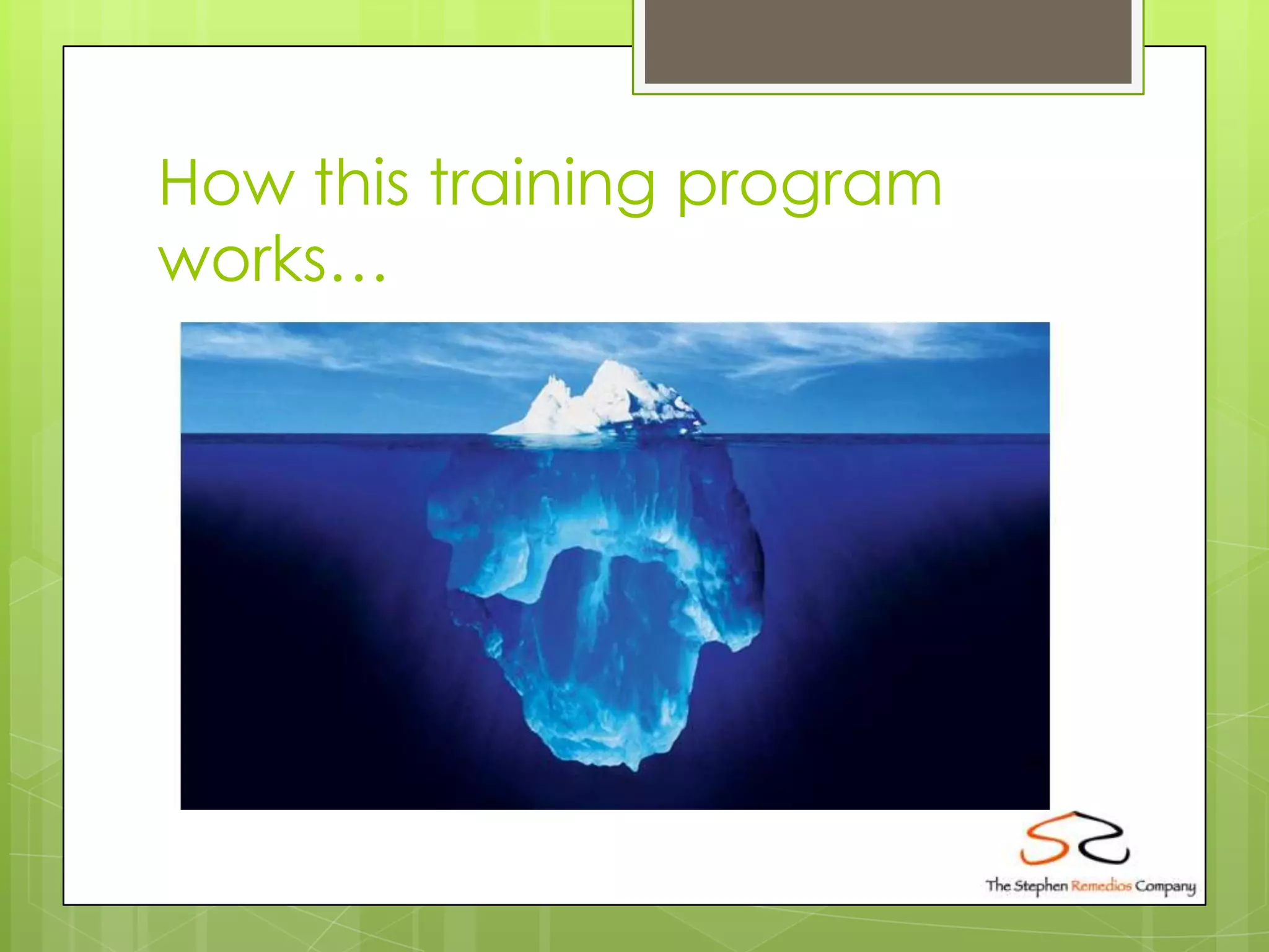 How this training program
works…
 