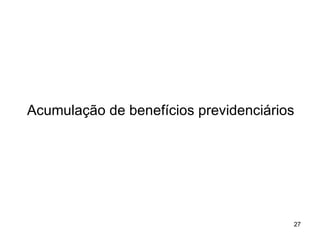 Acumulação de benefícios previdenciários 