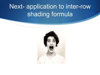 Next- application to inter-row
      shading formula
 