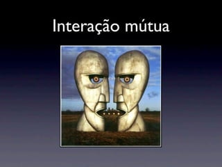 Interação mútua
 