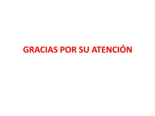 GRACIAS POR SU ATENCIÓN
 