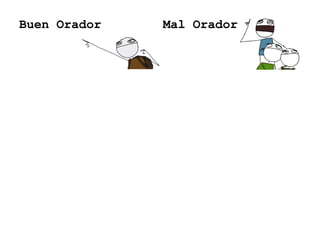 Buen Orador Mal Orador
 