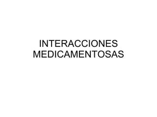 INTERACCIONES MEDICAMENTOSAS 