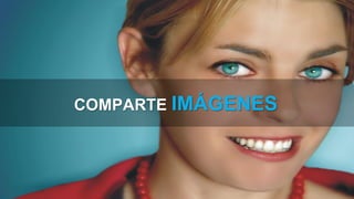 COMPARTE IMÁGENES
 