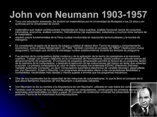 John von Neumann   1903-1957   ,[object Object],[object Object],[object Object],[object Object],[object Object],[object Object],[object Object],[object Object]