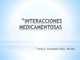 *
*Yumy E. Fernández Vélez, MD.MSc.
 