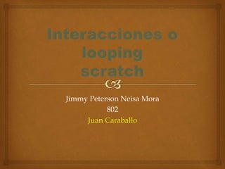 Jimmy Peterson Neisa Mora
802
Juan Caraballo
 