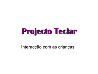 Projecto Teclar Interacção com as crianças 