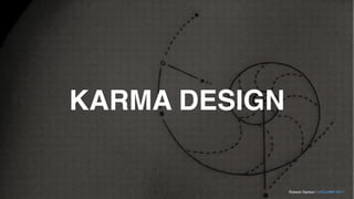 constante
evolutivo
iterativo
em espiral
Karma Design é:
Robson Santos | UXConfBR 2017
 