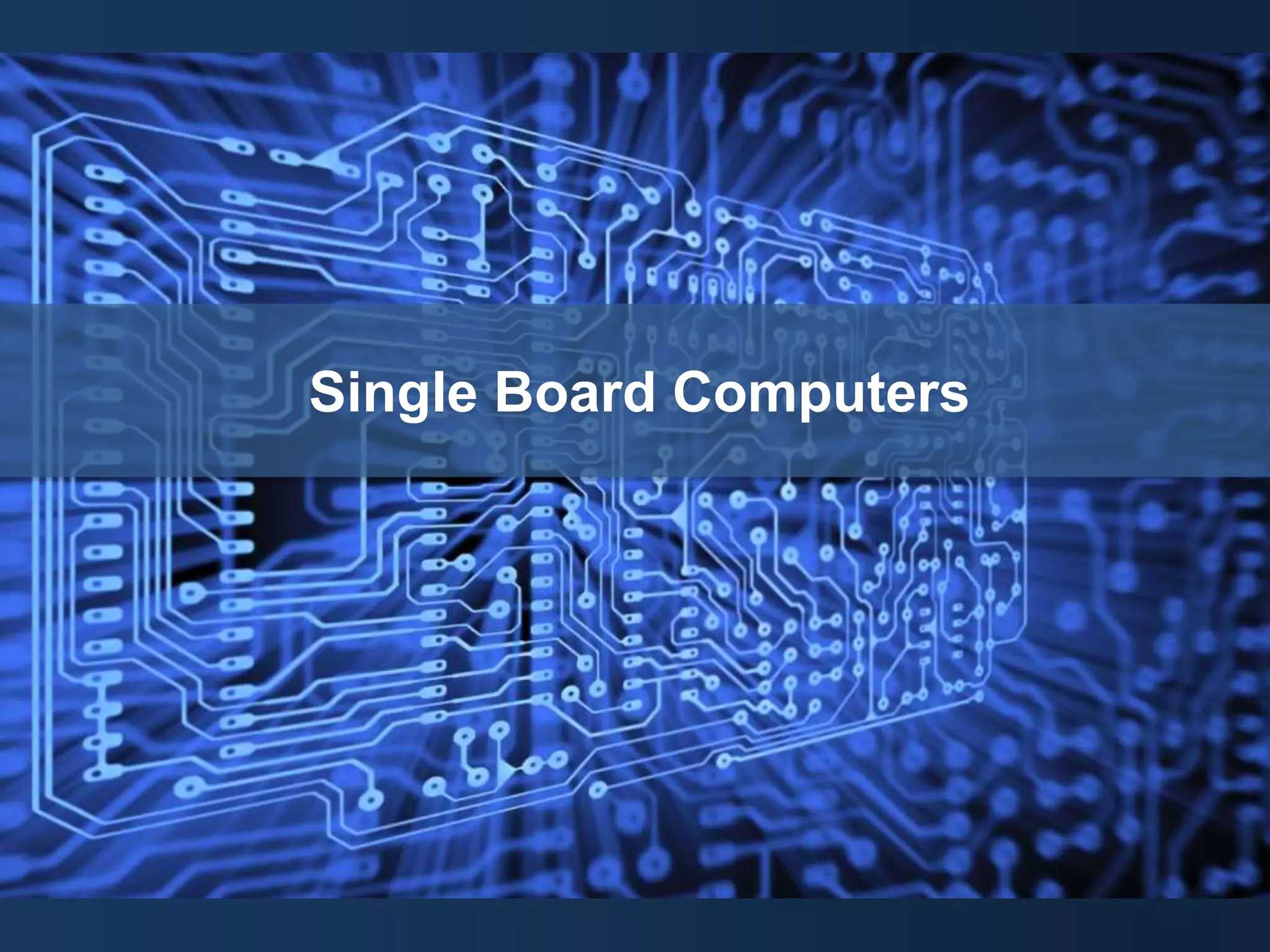 Single Board Computers
 