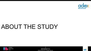 2
#INTERACT13
©IAB Europe 2013. All rights reserved.
ABOUT THE STUDY
 