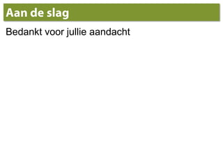 Aan de slagBedanktvoorjullieaandacht