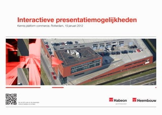 Interactieve presentatiemogelijkheden
Kennis platform commercie, Rotterdam, 19 januari 2012




San de QR code om de presentatie
online te bekijken en te delen
 