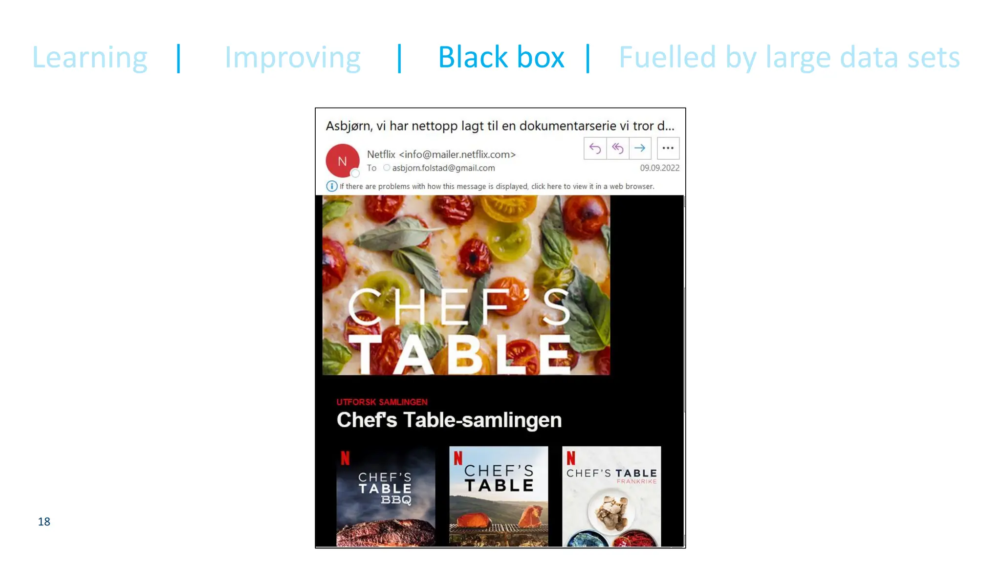 18
Learning | Improving | Black box | Fuelled by large data sets
 