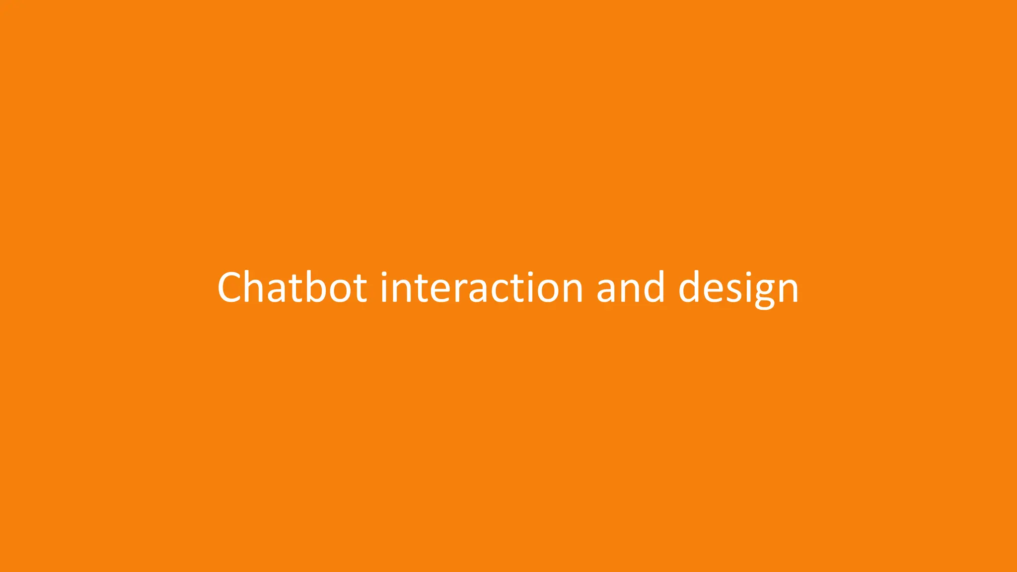 29
Chatbot interaction and design
 