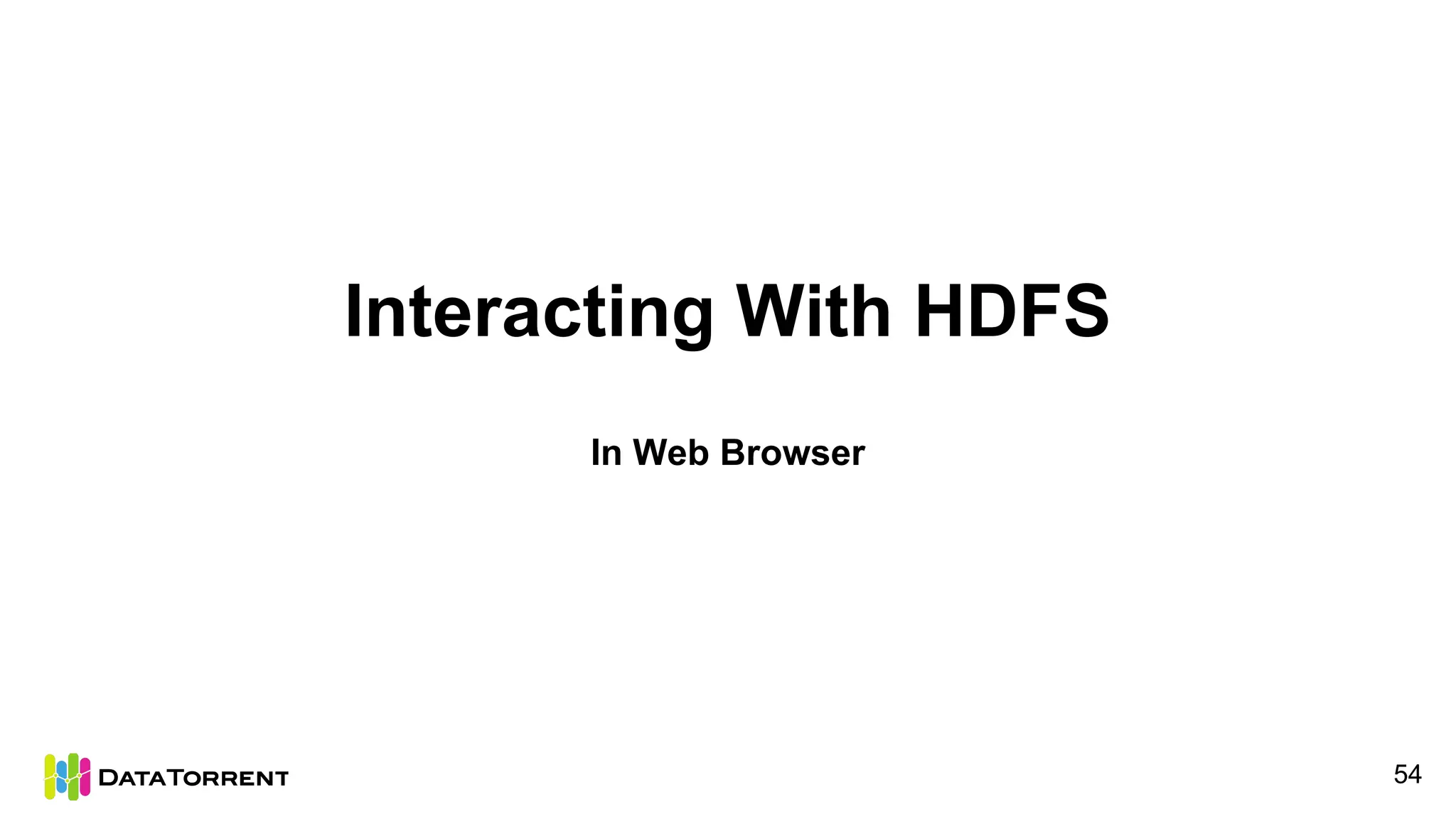 Interacting With HDFS
In Web Browser
54
 