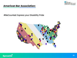 American Bar Association:
35
#BeCounted: Express your Disability Pride
 