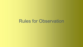 Rules for Observation
 