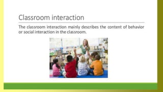 Classroom Interaction
 