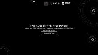 HOME OF TOP QUALITY PIANOS THAT BRINGS OUT THE
BEST IN YOU
SHOP NOW!
UNLEASH THE PIANIST IN YOU
CART
LOG IN
 