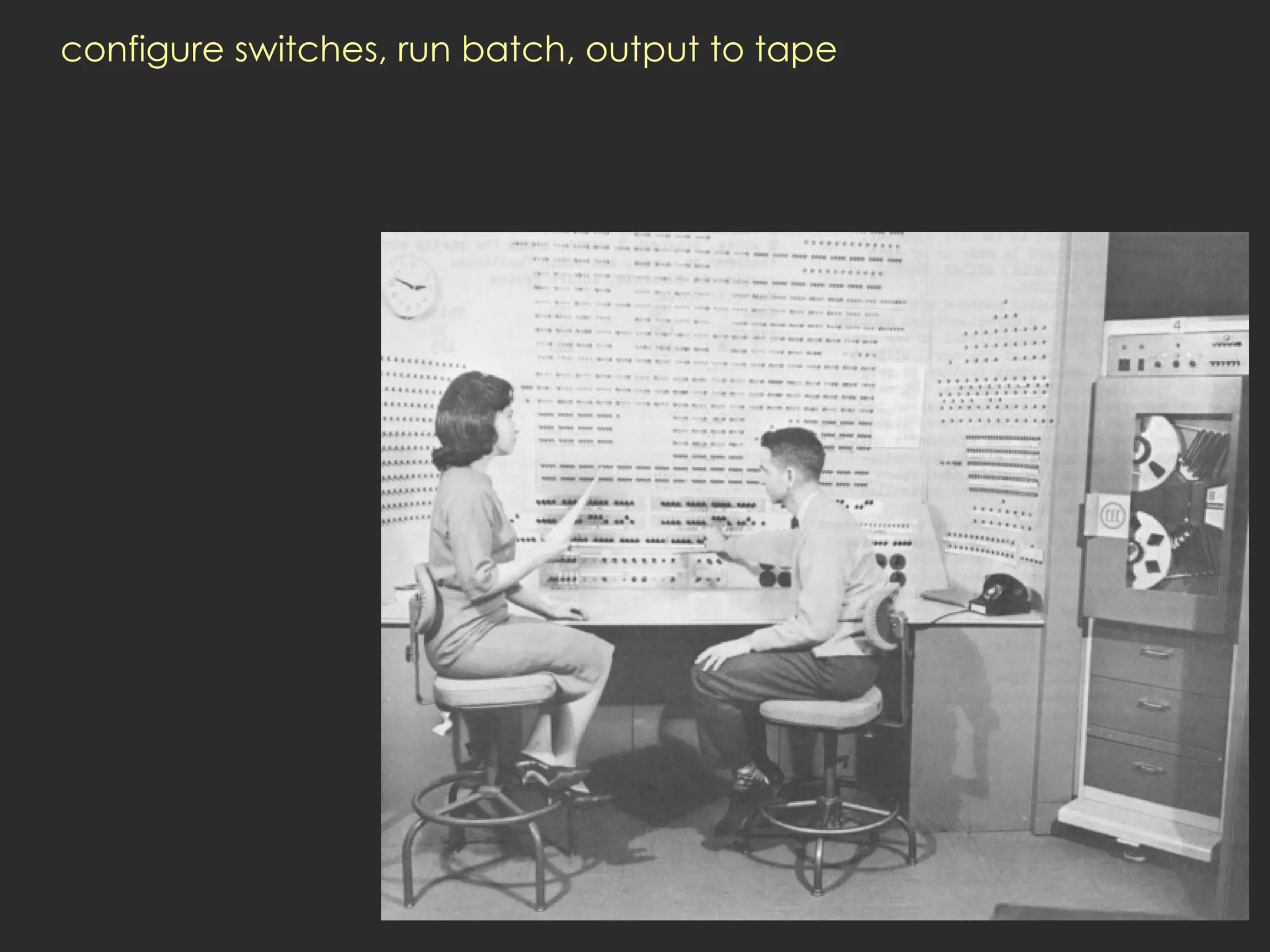 configure switches, run batch, output to tape 