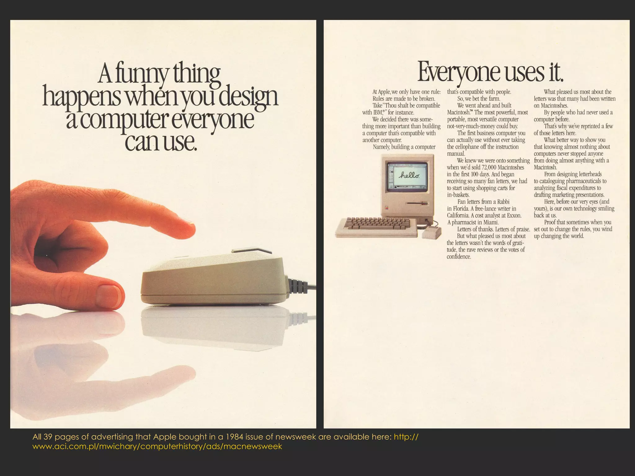 All 39 pages of advertising that Apple bought in a 1984 issue of newsweek are available here:  http:// www.aci.com.pl/mwichary/computerhistory/ads/macnewsweek 