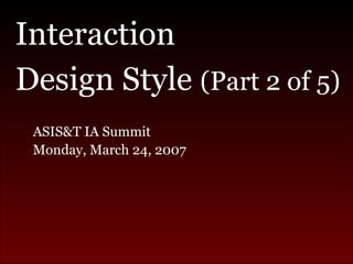 Interaction Design Style (Part 2 of 5) Slide 1