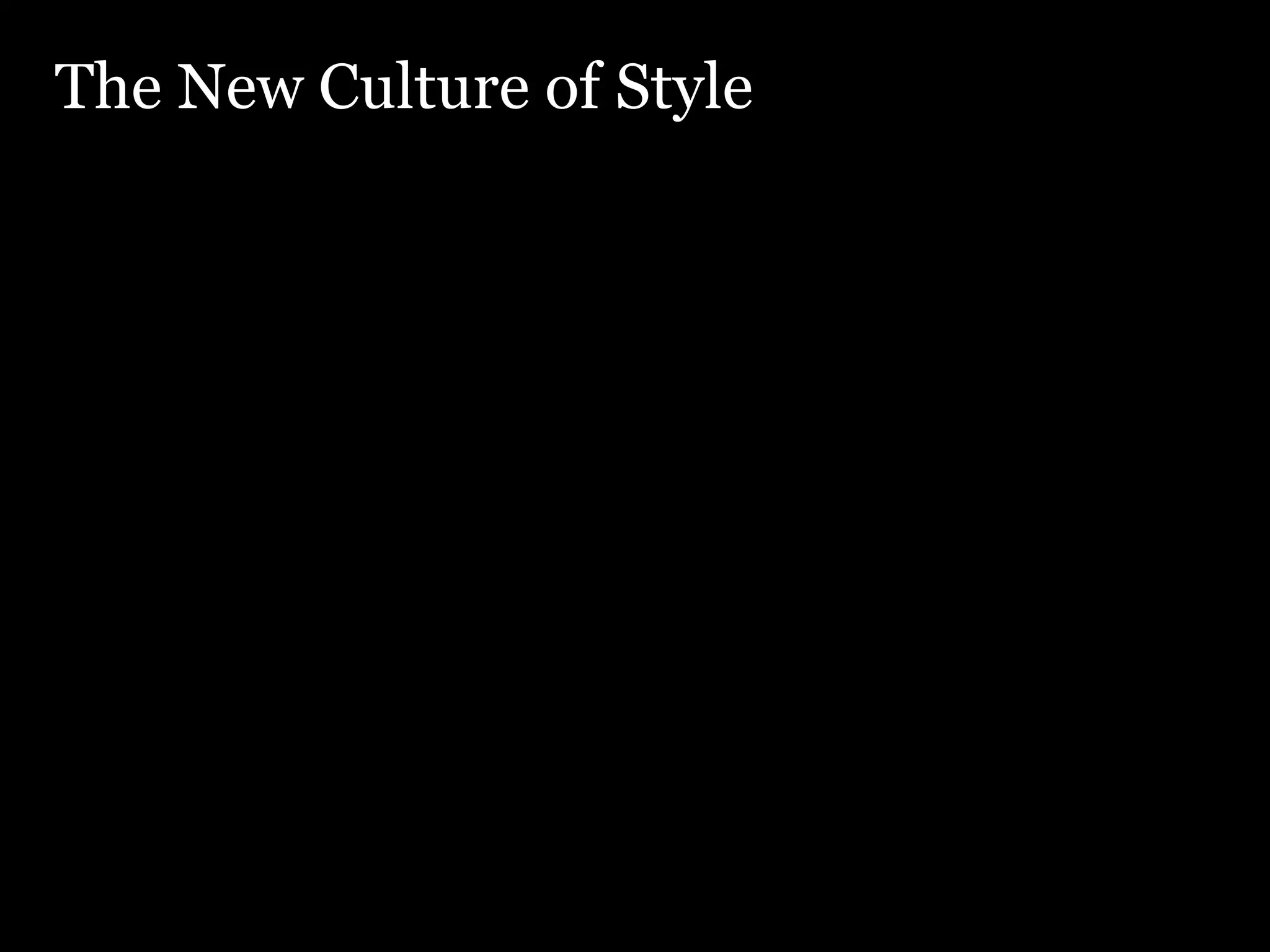 The New Culture of Style