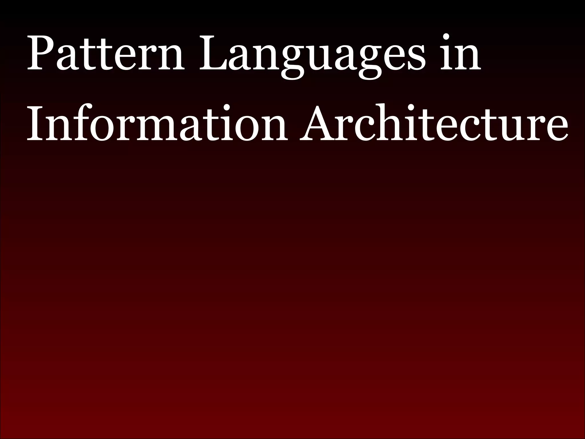Pattern Languages in Information Architecture 