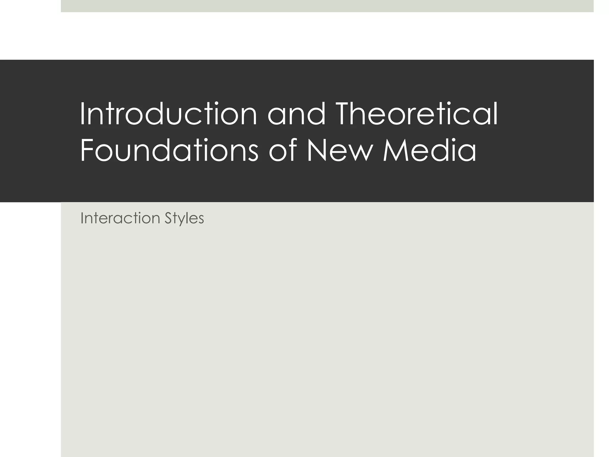 Introduction and Theoretical Foundations of New MediaInteraction Styles