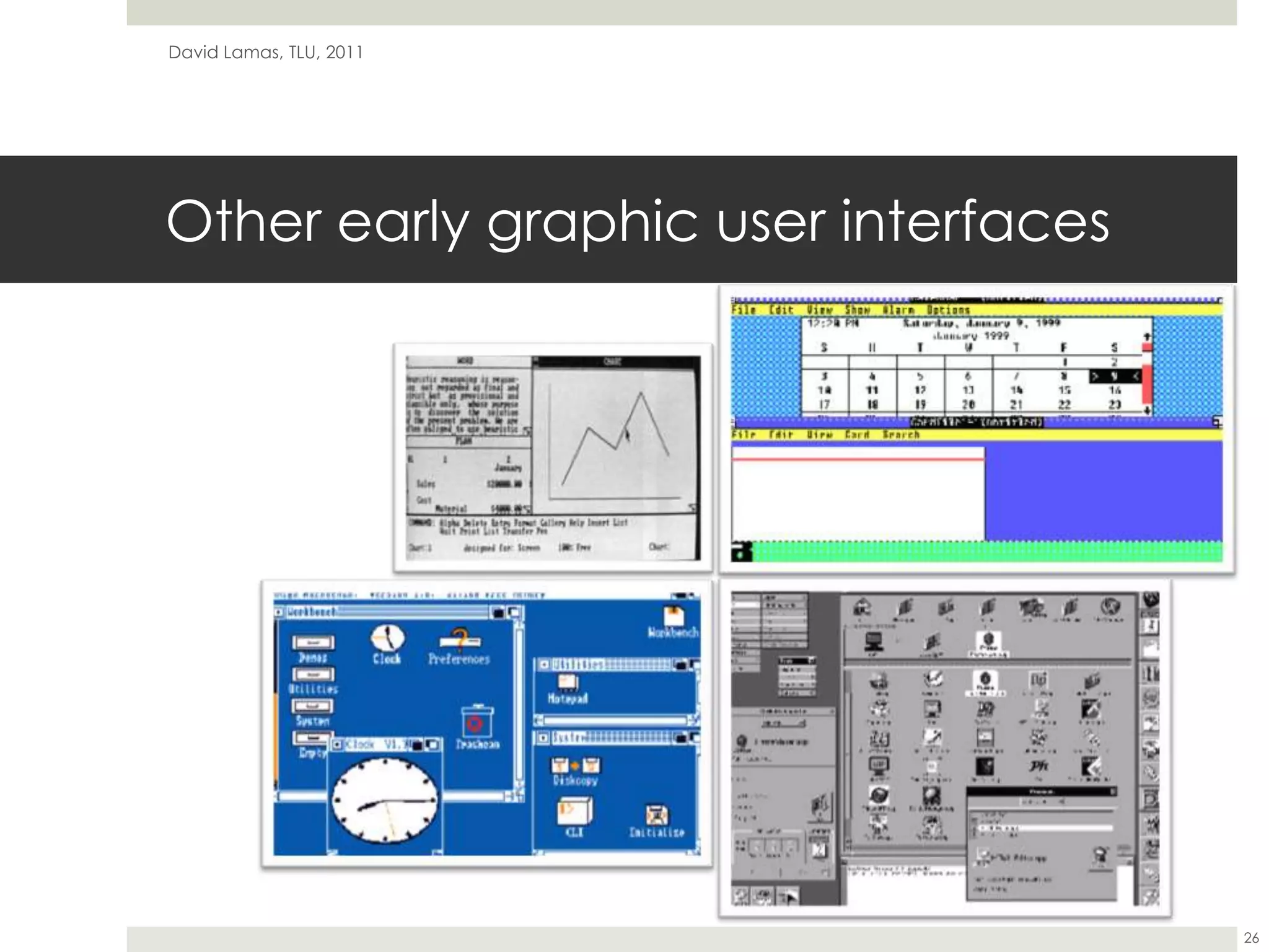 Other early graphic user interfacesDavid Lamas, TLU, 201126
