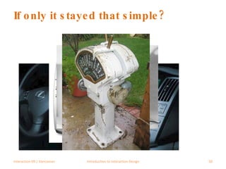 If only it stayed that simple? Interaction 09 | Vancouver Introduction to Interaction Design 