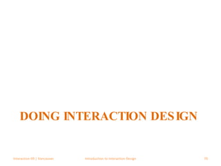 DOING INTERACTION DESIGN Interaction 09 | Vancouver Introduction to Interaction Design 