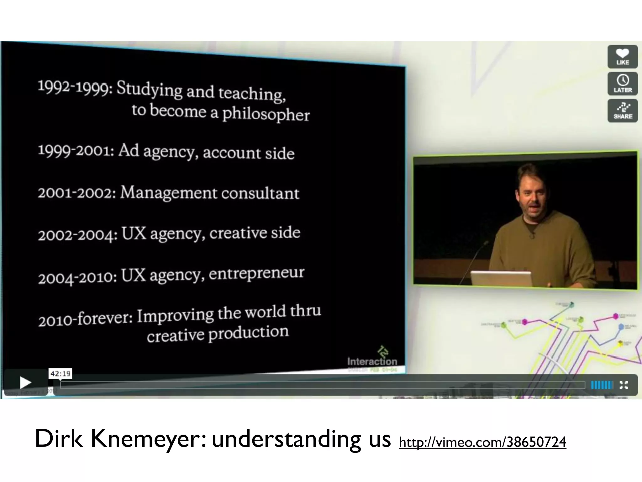 Dirk Knemeyer: understanding us http://vimeo.com/38650724
 