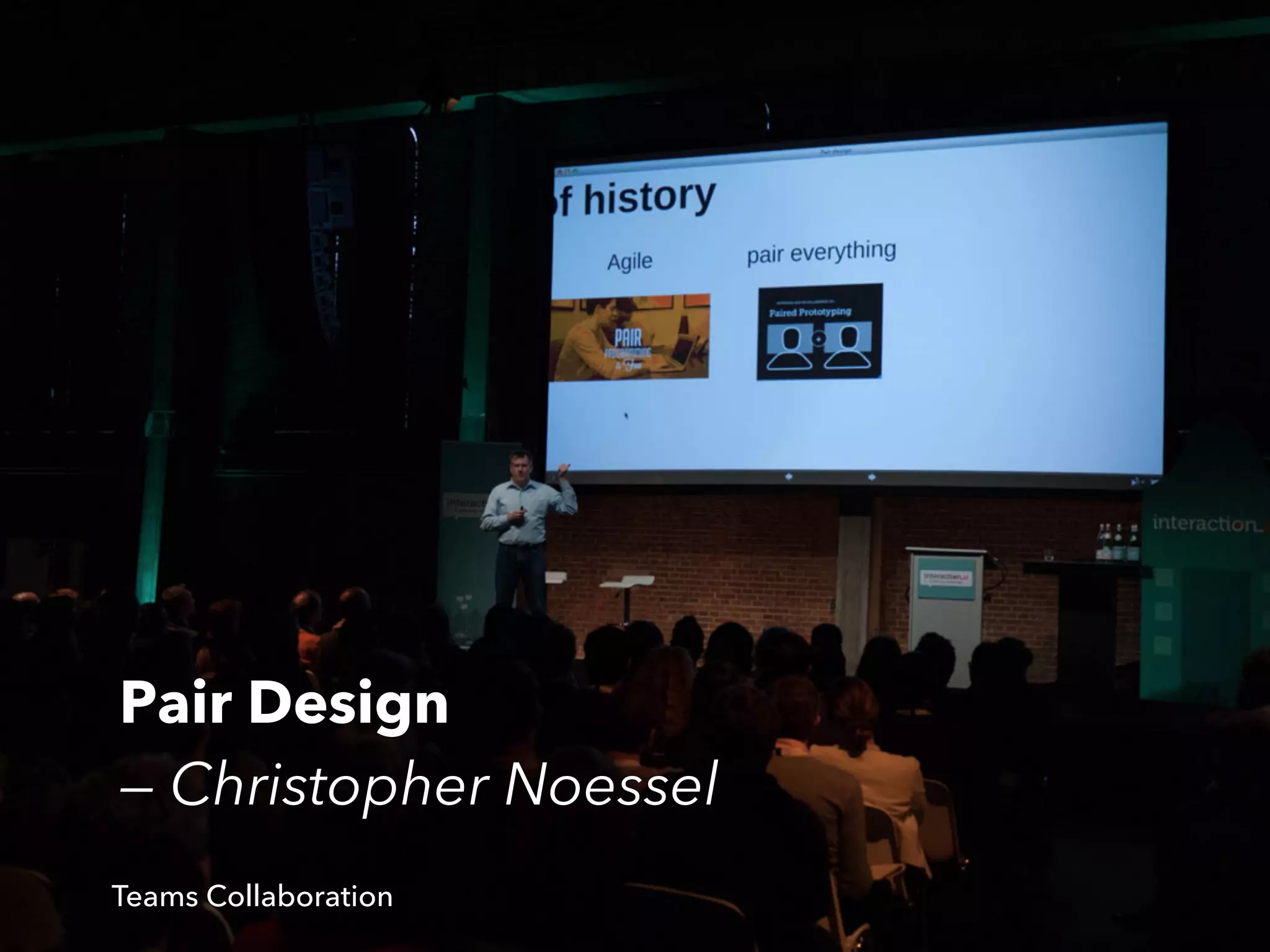 Pair Design
— Christopher Noessel
Teams Collaboration

 