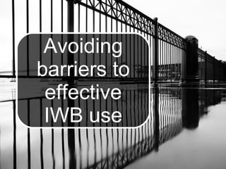 Avoiding barriers to effective IWB use 