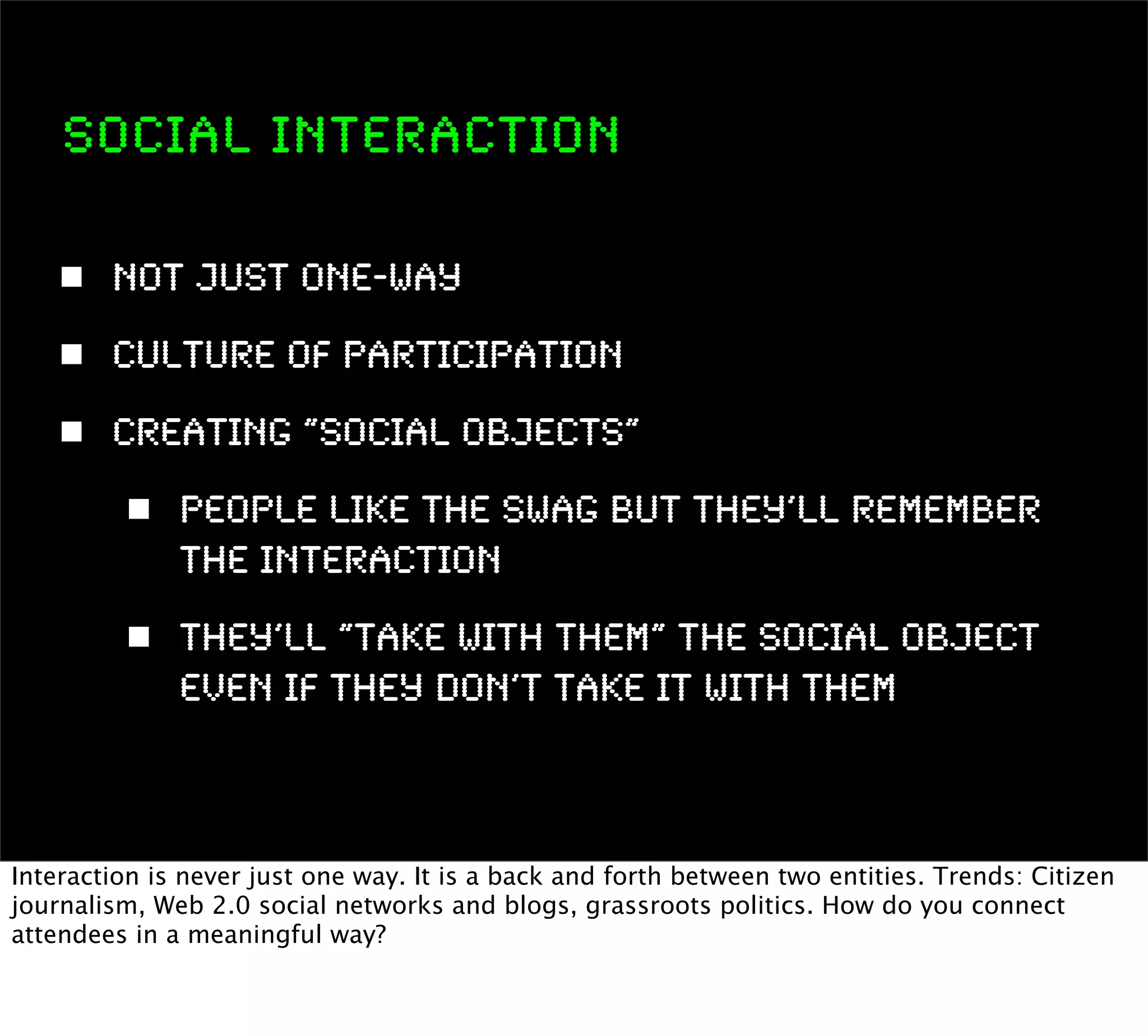 Interaction as a Material