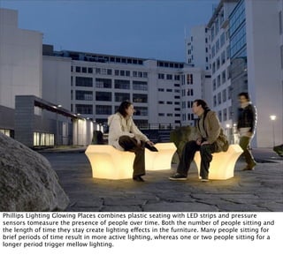 Phillips Lighting Glowing Places combines plastic seating with LED strips and pressure
sensors tomeasure the presence of p...